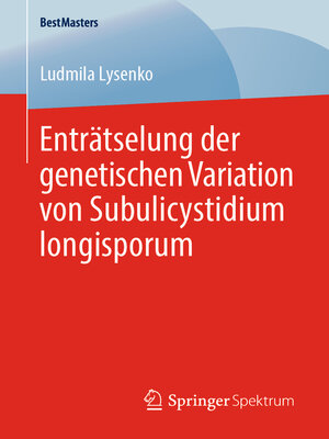 cover image of Enträtselung der genetischen Variation von Subulicystidium longisporum